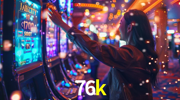 76k: Jogos de Caça-Níqueis-Altas Recompensas, Roleta-Velocidade, Blackjack-Desafios Máximos